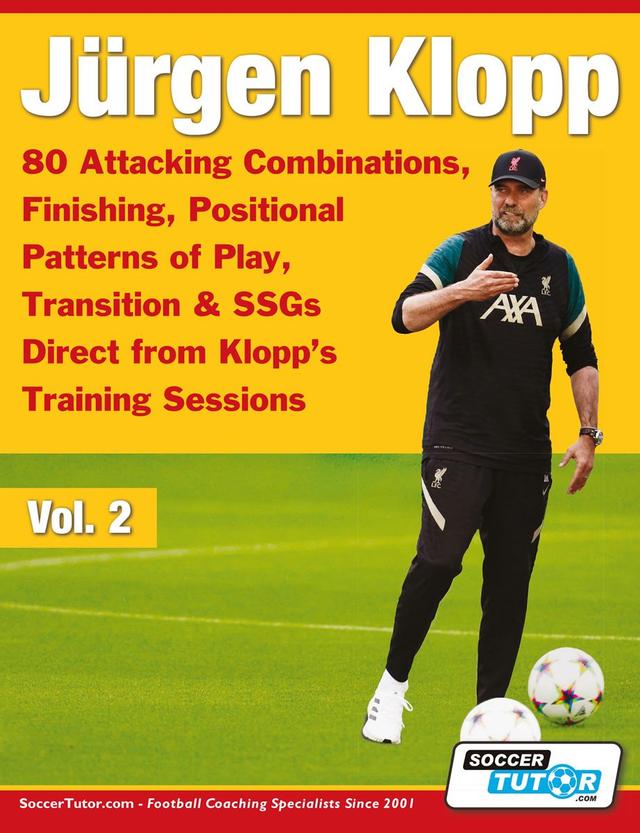 JURGEN KLOPP - 80 ATTACKING COMBINATIONS, FINISHING, POSITIONAL PATTERNS OF PLAY, TRANSITION & SSGS DIRECT FROM KLOPP'S TRAINING SESSIONS - VOL.2 - 6023